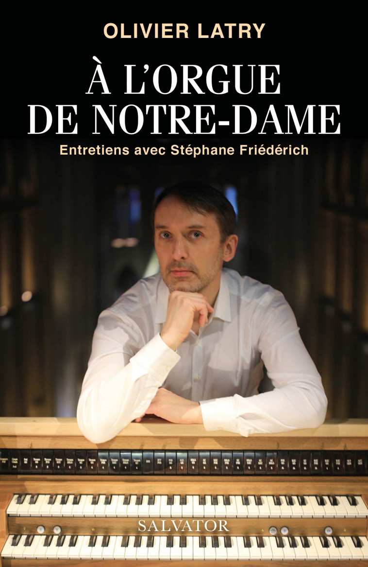 A l'orgue de Notre-Dame - Olivier Latry - SALVATOR