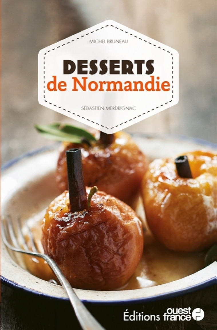 Desserts de Normandie - Michel Bruneau, Sébastien Merdrignac - OUEST FRANCE