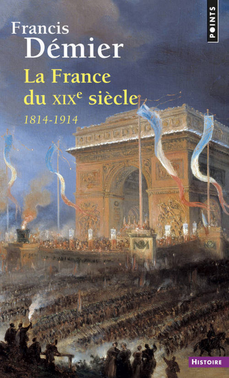 La France du XIXe siècle - Francis Démier - POINTS