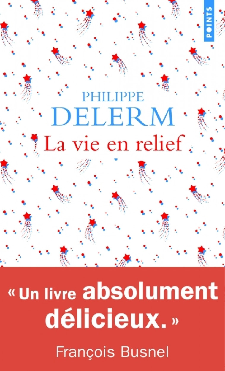 La Vie en relief - Philippe Delerm - POINTS