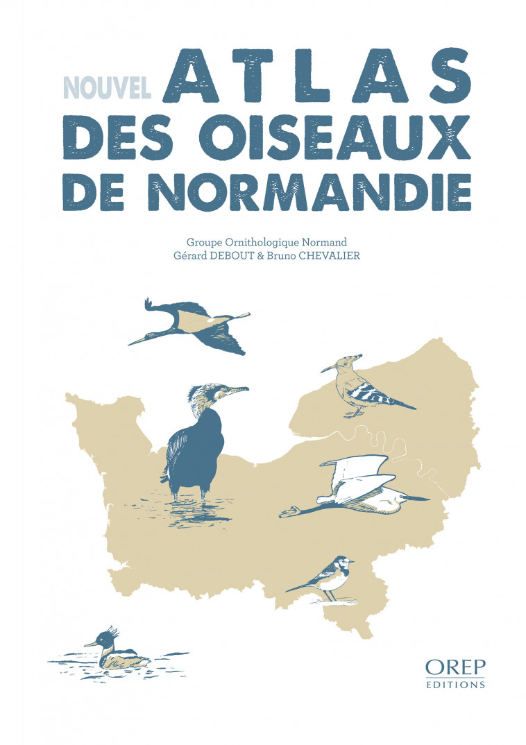 Nouvel atlas des oiseaux de Normandie -  Groupe Ornithologique Normand - OREP