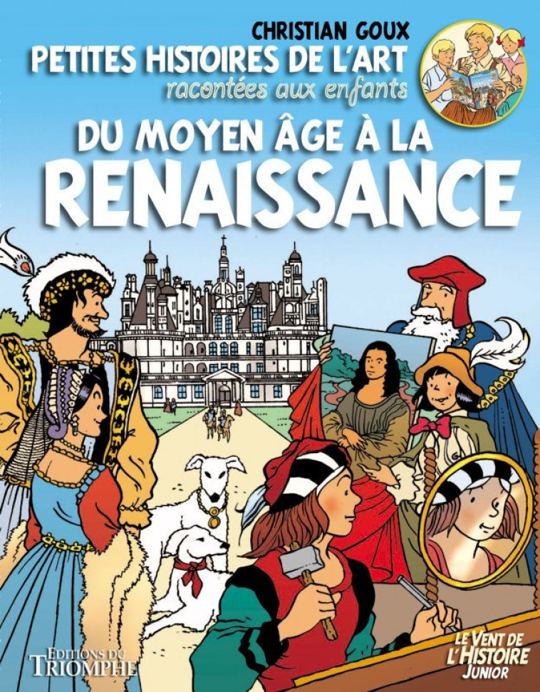 Petites histoires de l'Art racontées aux enfants Du Moyen Âge à la Renaissance - Christian Goux - TRIOMPHE