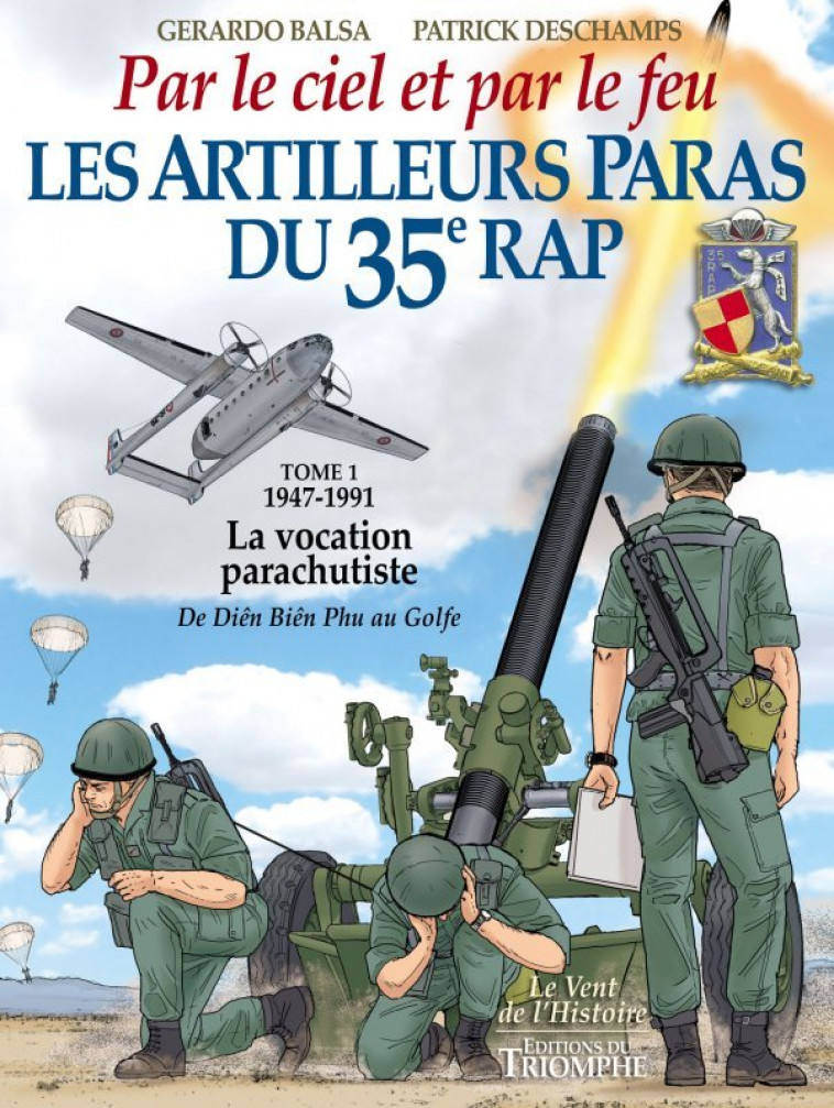 Les Artilleurs Paras du 35e RAP Tome 1 - 1947-1991 - La vocation parachutiste de Dien Bien Phu au Go - Gerardo Balsa, Patrick Deschamps - TRIOMPHE