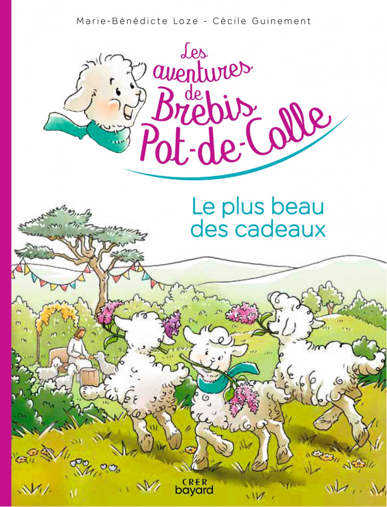 Les aventures de Brebis-Pot-de-Colle - 5 - Le plus beau des cadeaux - Cécile Guinement, Marie-Bénédicte LOZE - CRER BAYARD