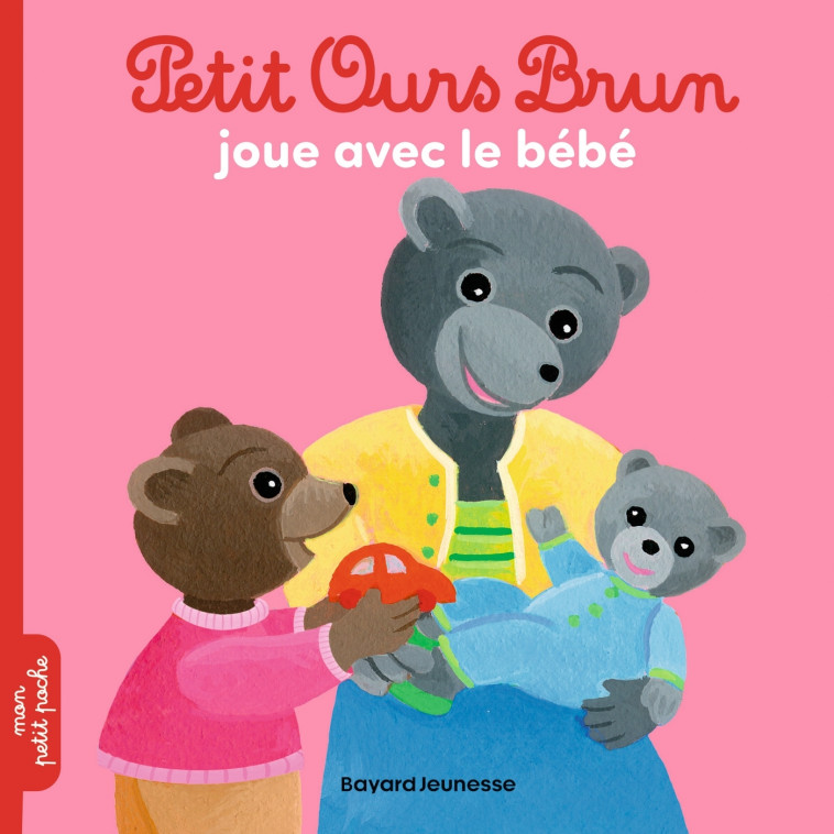 Petit Ours Brun joue avec le bébé - MARIE AUBINAIS, Danièle Bour - BAYARD JEUNESSE