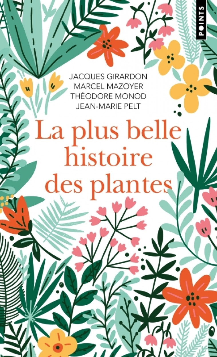 La Plus Belle Histoire des plantes - Jacques Girardon, Marcel Mazoyer, Théodore Monod - POINTS