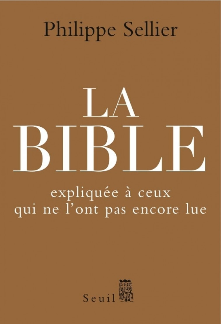 La Bible expliquée à ceux qui ne l'ont pas encore lue - Philippe Sellier - SEUIL