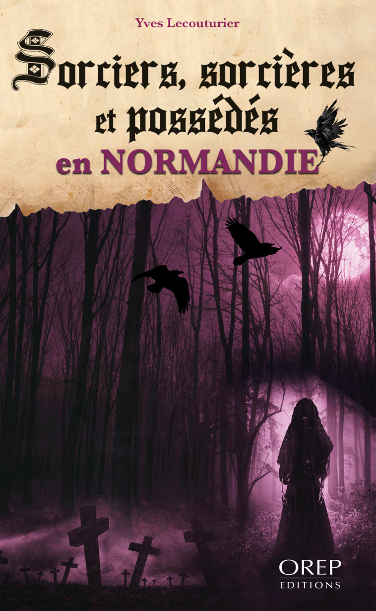 Sorciers, sorcières et possédés en Normandie -  Yves LECOUTURIER - OREP