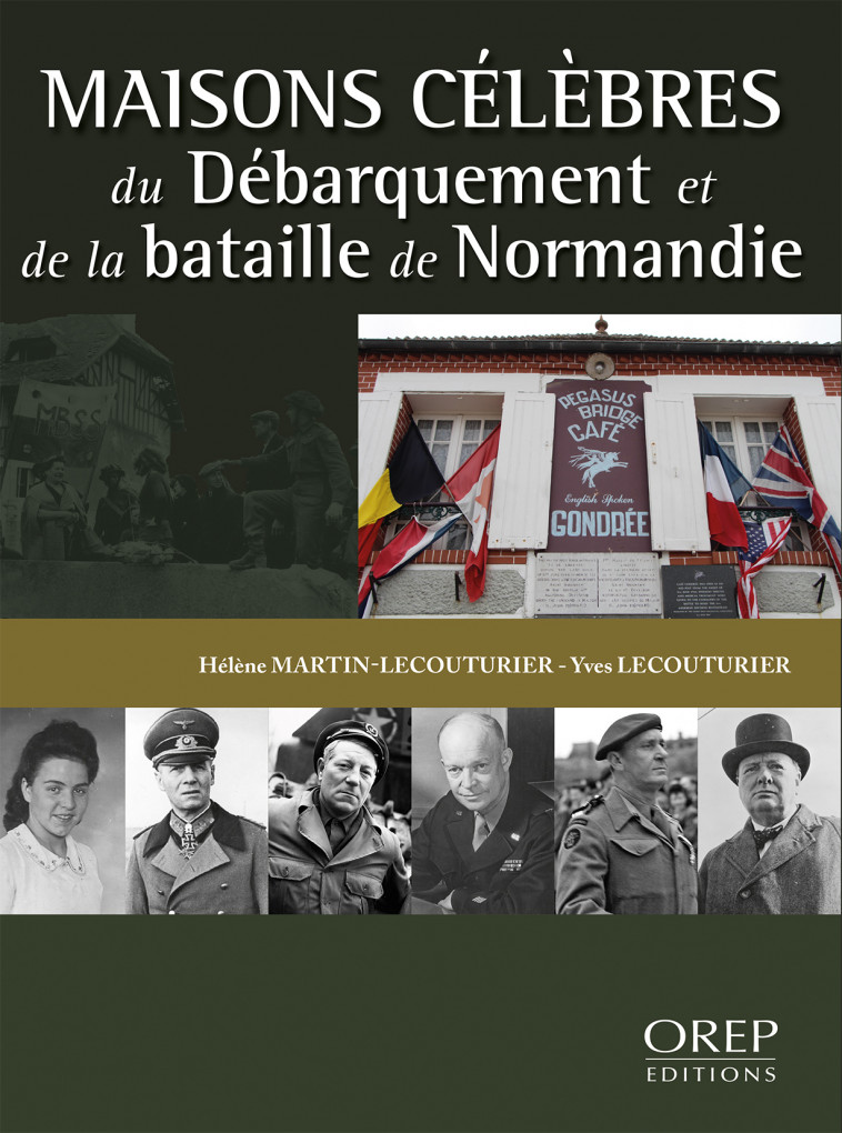 Maisons célèbres du Débarquement et de la Bataille de Normandie - Yves Lecouturier, Hélène Martin-Lecouturier, Yves Lecouturier, Hélène Martin-Lecouturier - OREP