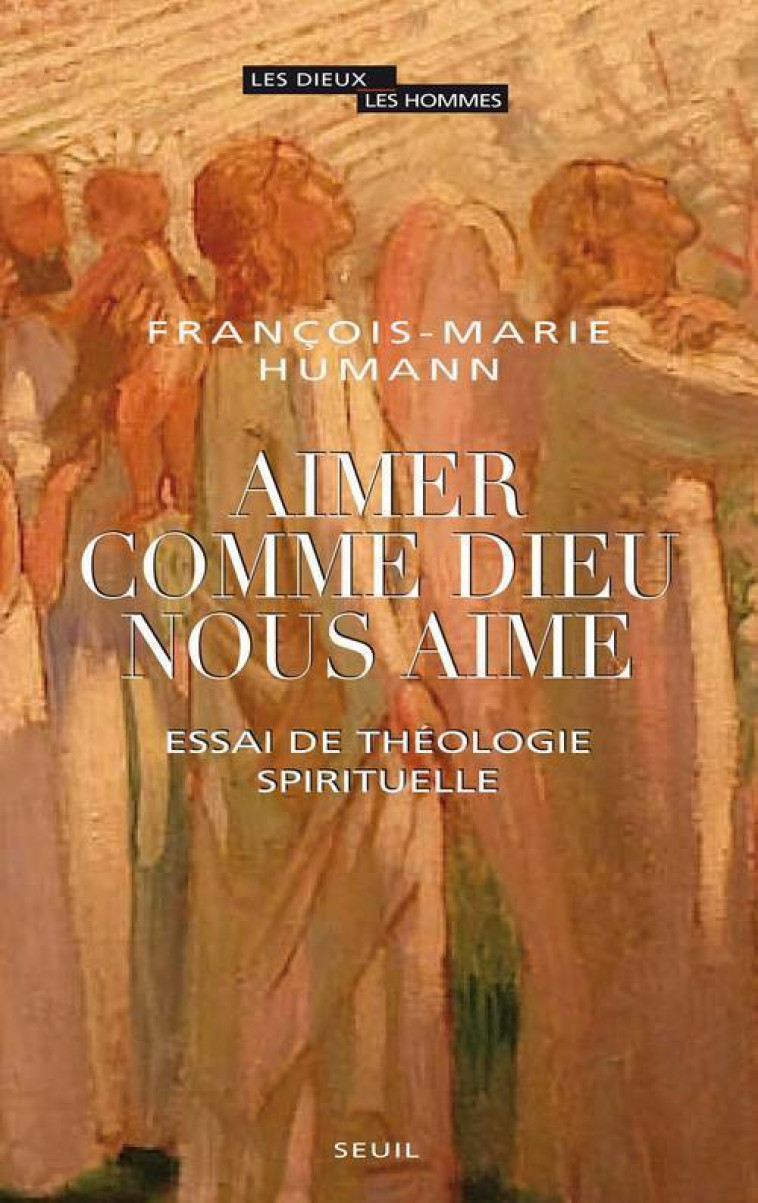 AIMER COMME DIEU NOUS AIME - HUMANN FRANCOIS-MARIE - SEUIL