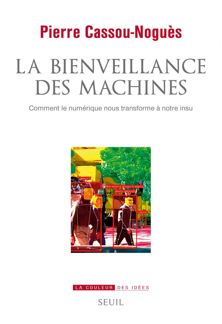 LA BIENVEILLANCE DES MACHINES - CASSOU-NOGUES PIERRE - SEUIL