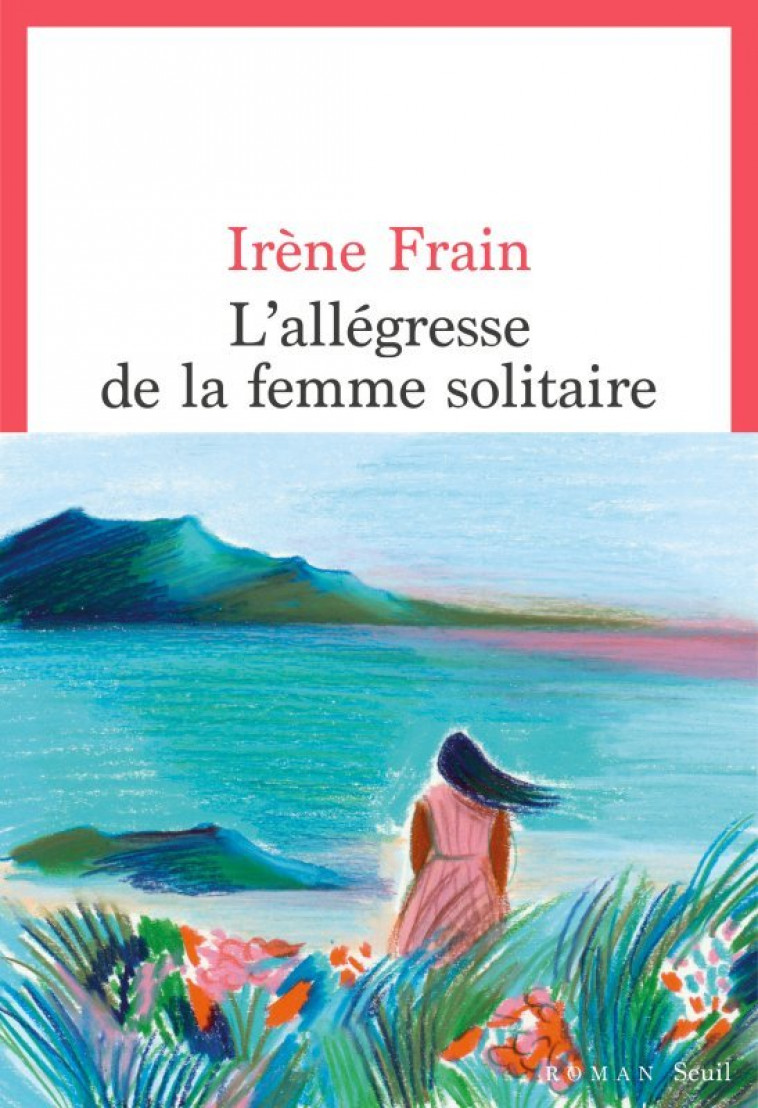 L'Allégresse de la Femme Solitaire - Irène Frain - SEUIL