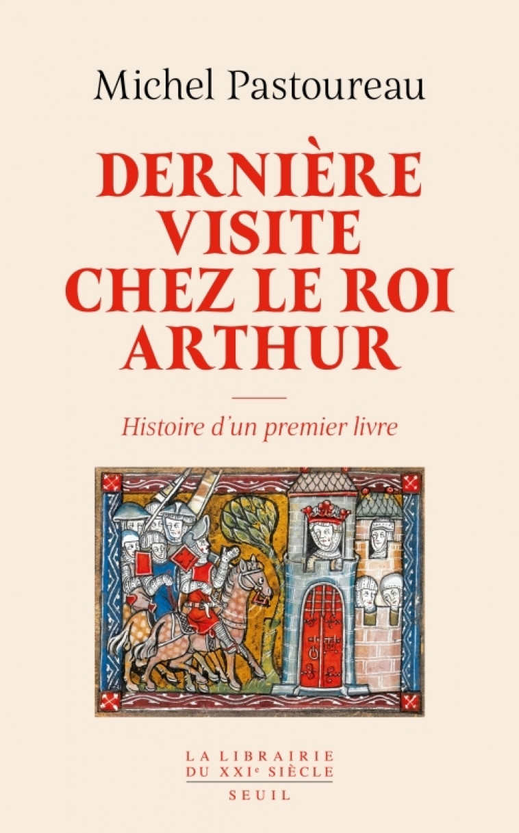 Dernière Visite chez le roi Arthur - Michel Pastoureau - SEUIL