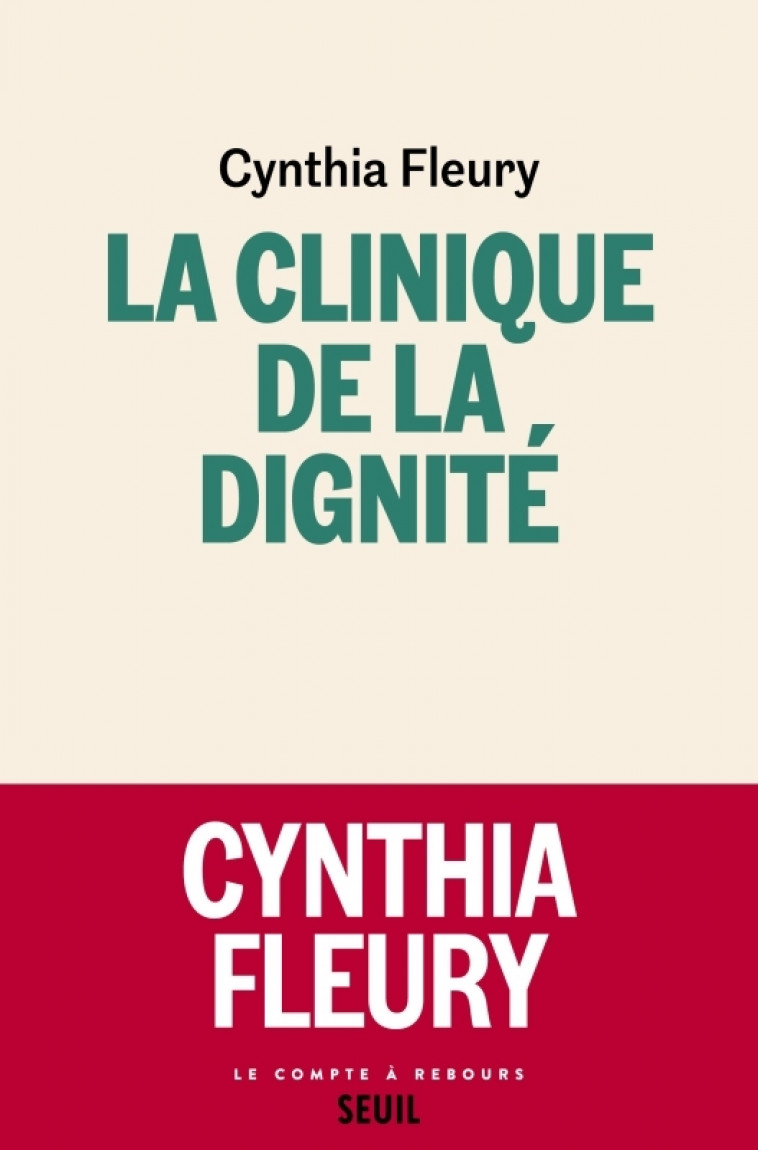 La Clinique de la dignité - Cynthia Fleury - SEUIL