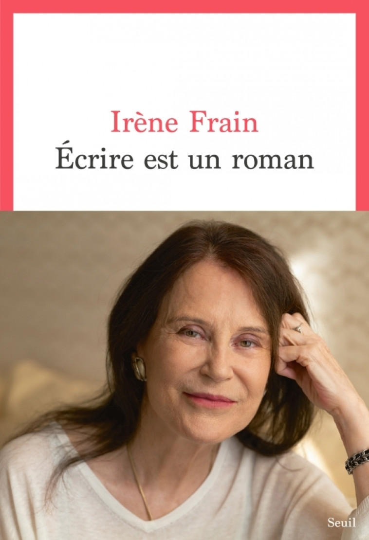 Écrire est un roman - Irène Frain - SEUIL