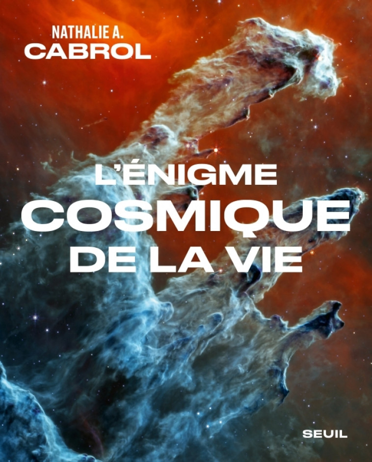 L'Énigme Cosmique de la Vie - Nathalie A. Cabrol - SEUIL