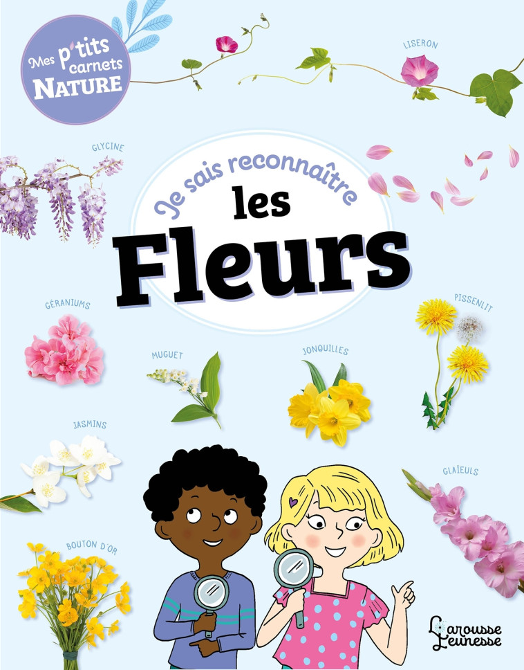 JE SAIS RECONNAÎTRE LES FLEURS - Sandra Lebrun - LAROUSSE