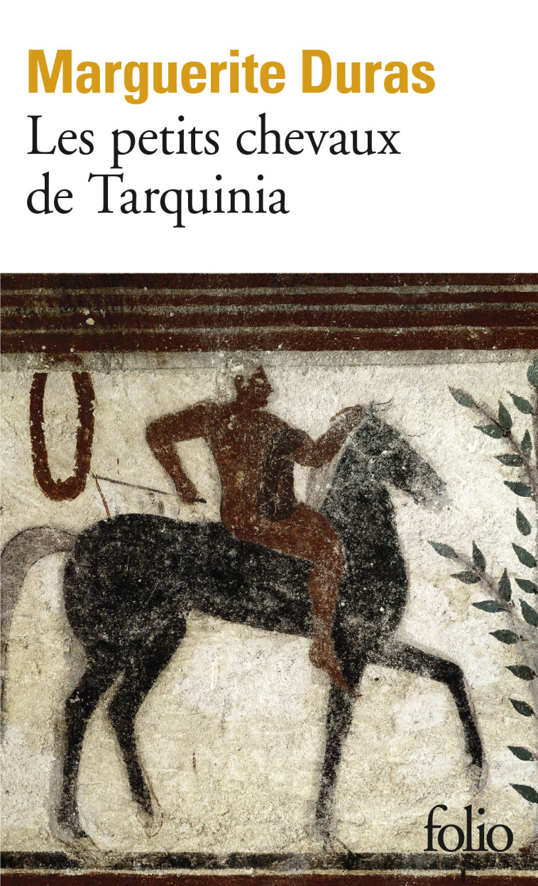 LES PETITS CHEVAUX DE TARQUINIA - Marguerite Duras - FOLIO