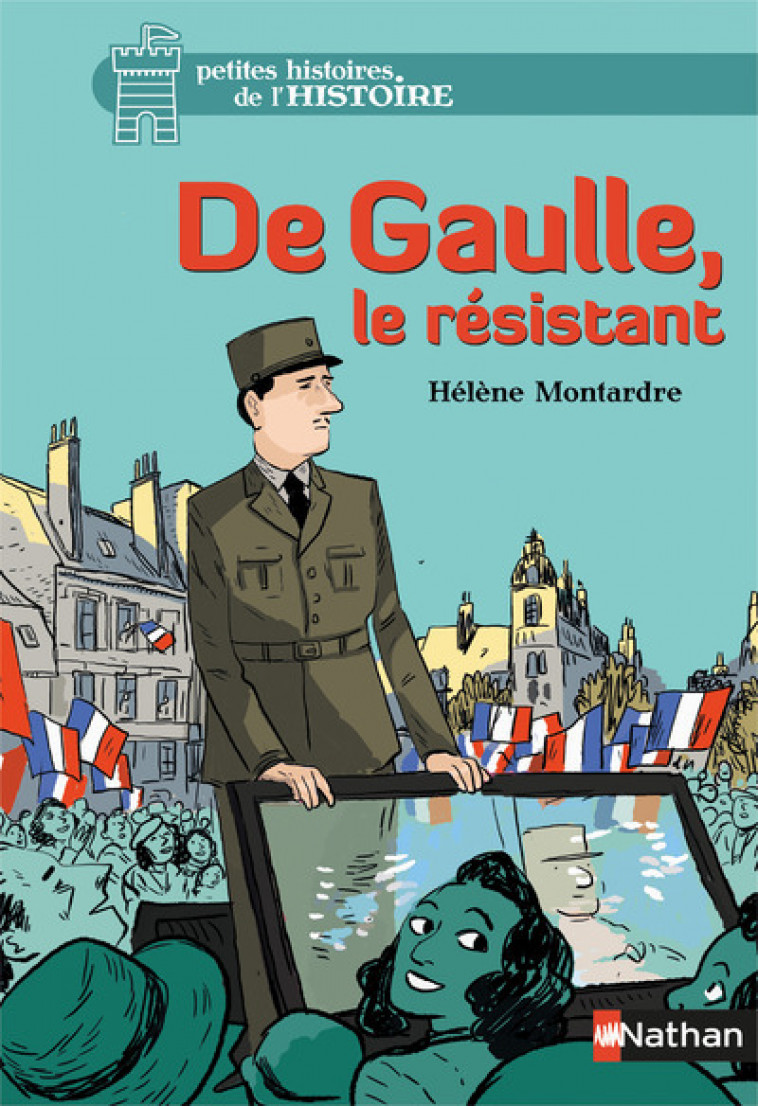 De Gaulle, le résistant - Hélène Montardre, Benjamin Bachelier, Glen Chapron - NATHAN