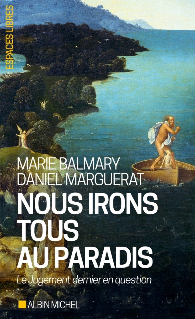 Nous irons tous au paradis - Marie Balmary, Daniel Marguerat - ALBIN MICHEL