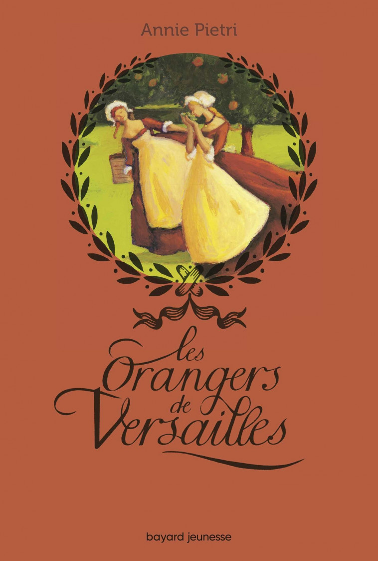 Les orangers de Versailles, Tome 01 - Annie Pietri, Annette Marnat - BAYARD JEUNESSE