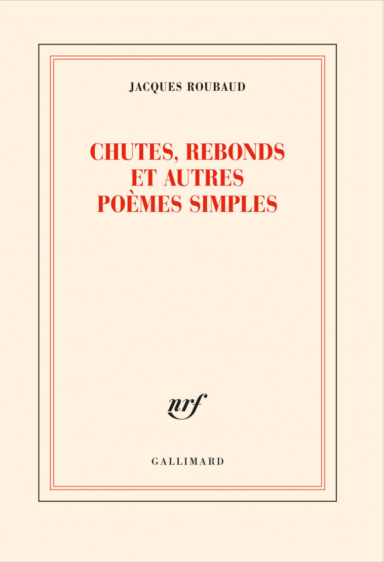 Chutes, rebonds et autres poèmes simples - Jacques Roubaud - GALLIMARD