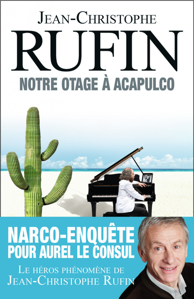 Notre otage à Acapulco - Jean-Christophe RUFIN, Jean-Christophe RUFIN - FLAMMARION