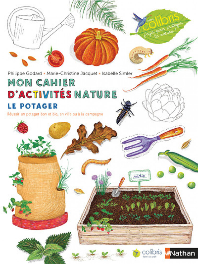 Mon cahier d'activités nature - Le potager - Philippe Godard, Isabelle Simler, Marie-Christine Jacquet, Philippe Godard, Isabelle Simler, Marie-Christine Jacquet - NATHAN