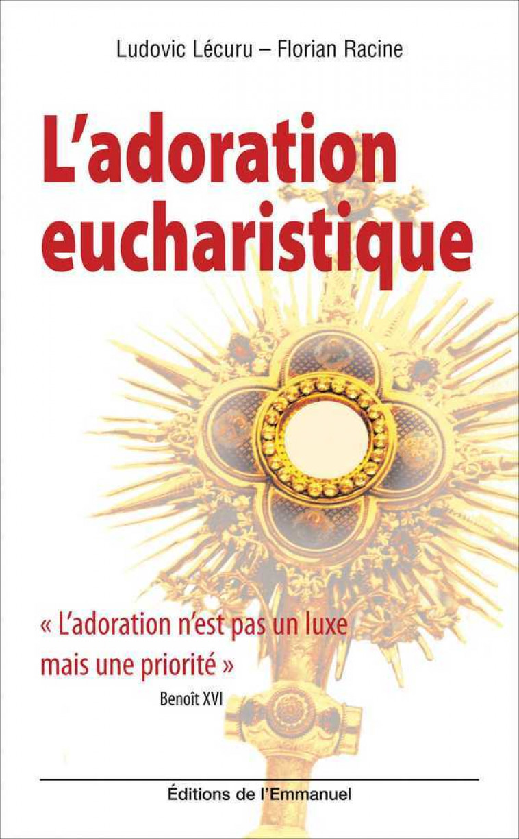 L'adoration eucharistique - Ludovic LECURU, Florian RACINE - EMMANUEL