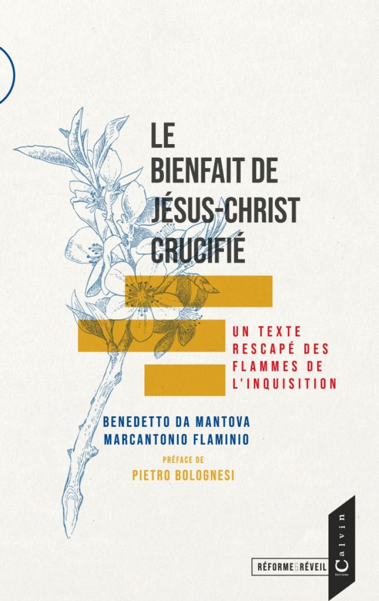 LE BIENFAIT DE JESUS-CHRIST CRUCIFIE - Benedetto DA MANTOVA, Marcantonio FLAMINIO, Pietro BOLOGNESI - CALVIN EDITIONS