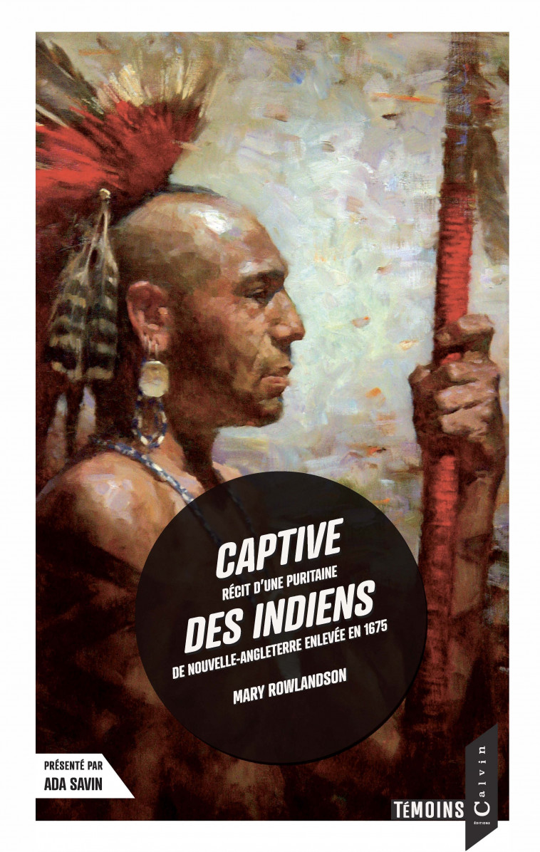 Captive des indiens - Mary Rowlandson, Ada Savin - CALVIN EDITIONS