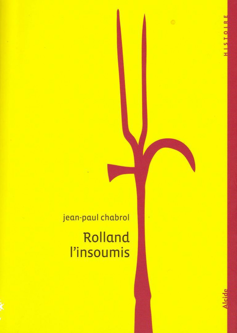 ROLLAND L'INSOUMIS - J.P CHABROL - ALCIDE