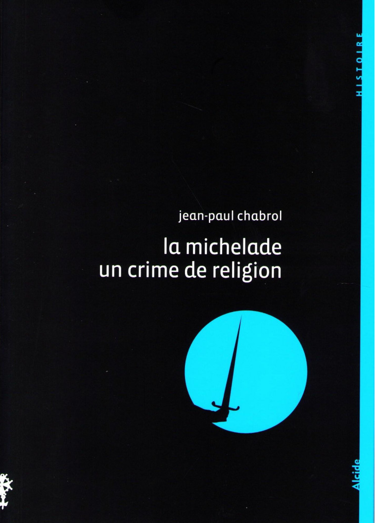 La Michelade, un crime de religion - J.P CHABROL - ALCIDE