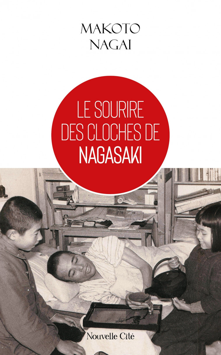 Le sourire des cloches de Nagasaki - Makoto Nagai, Marie-Renée Noir - NOUVELLE CITE