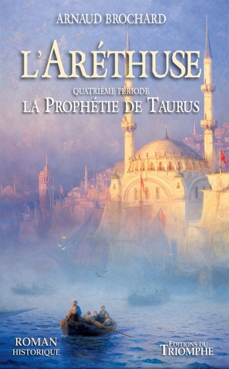 L'Aréthuse - La prophétie de Taurus - Arnaud Brochard - TRIOMPHE