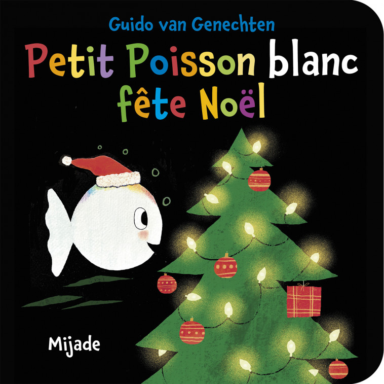 Petit Poisson blanc fête Noël - Guido Van Genechten,  Van genechten gui., Guido Van Genechten,  Van genechten gui. - MIJADE