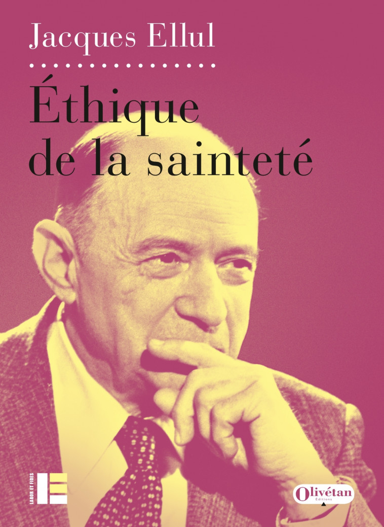 Ethique de la sainteté - Ellul Jacques, Jacques Ellul - LABOR ET FIDES