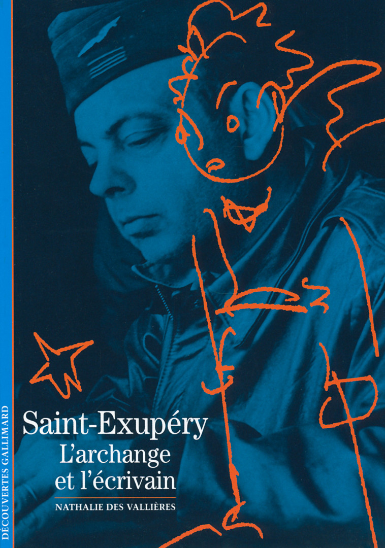 SAINT-EXUPERY - L'ARCHANGE ET L'ECRIVAIN - Nathalie Des Vallières - GALLIMARD