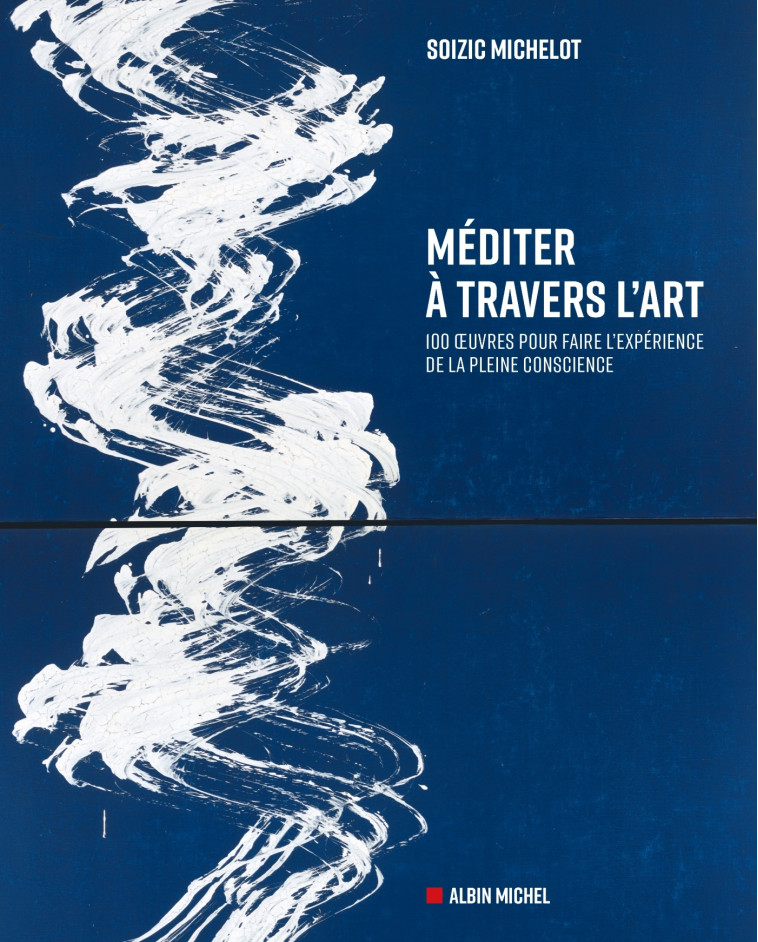 Méditer à travers l'art - SOIZIC MICHELOT - ALBIN MICHEL