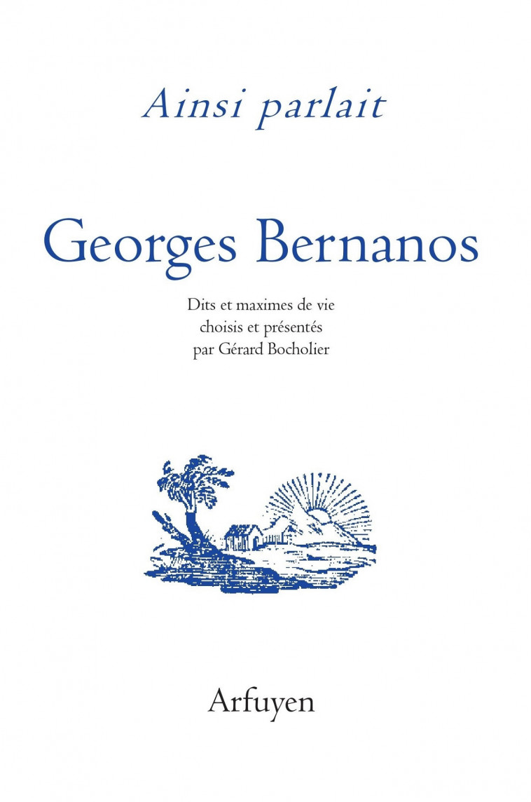 Ainsi parlait Georges Bernanos -  Bocholier gerard, Gérard Bocholier, Georges Bernanos - ARFUYEN