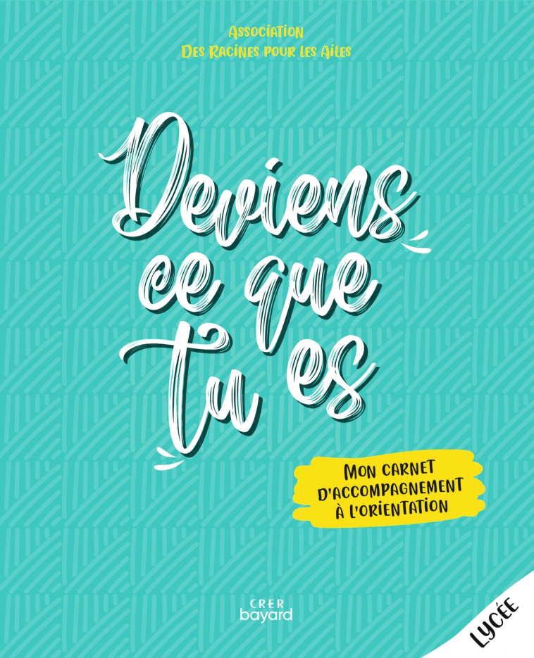 Deviens ce que tu es - Livre jeune - L'ASSOCIATION DES RACINES POUR LES AILES L'ASSOCIATION DES RACINES POUR LES AILES - CRER BAYARD