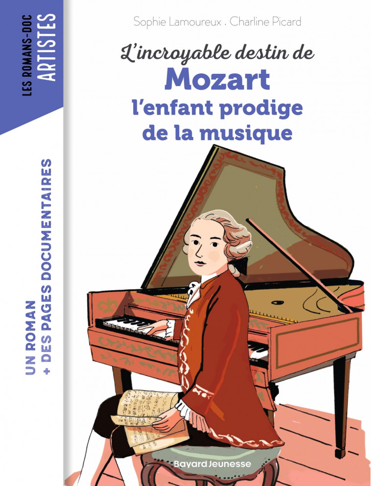 L'incroyable destin de Mozart, l'enfant prodige de la musique - Charline Picard, Sophie Lamoureux - BAYARD JEUNESSE