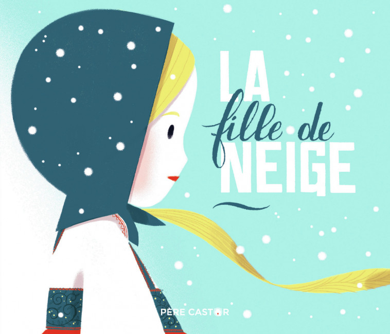 La fille de neige - Sébastien Pelon, Sébastien Pelon, Sébastien Pelon - PERE CASTOR