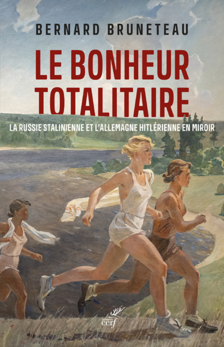 LE BONHEUR TOTALITAIRE - PRIX GUERRE ET PAIX 2022 - Bernard Bruneteau,  BRUNETEAU BERNARD,  BRUNETEAU BERNARD - CERF