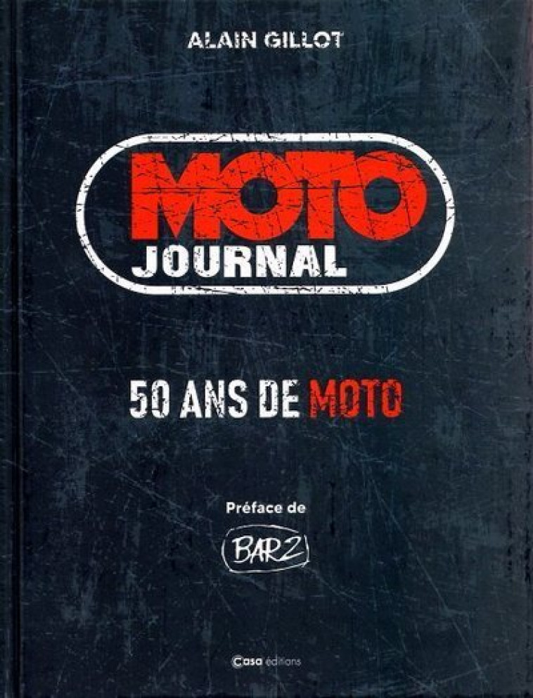 Moto Journal - 50 ans de Moto - Alain Gillot - CASA