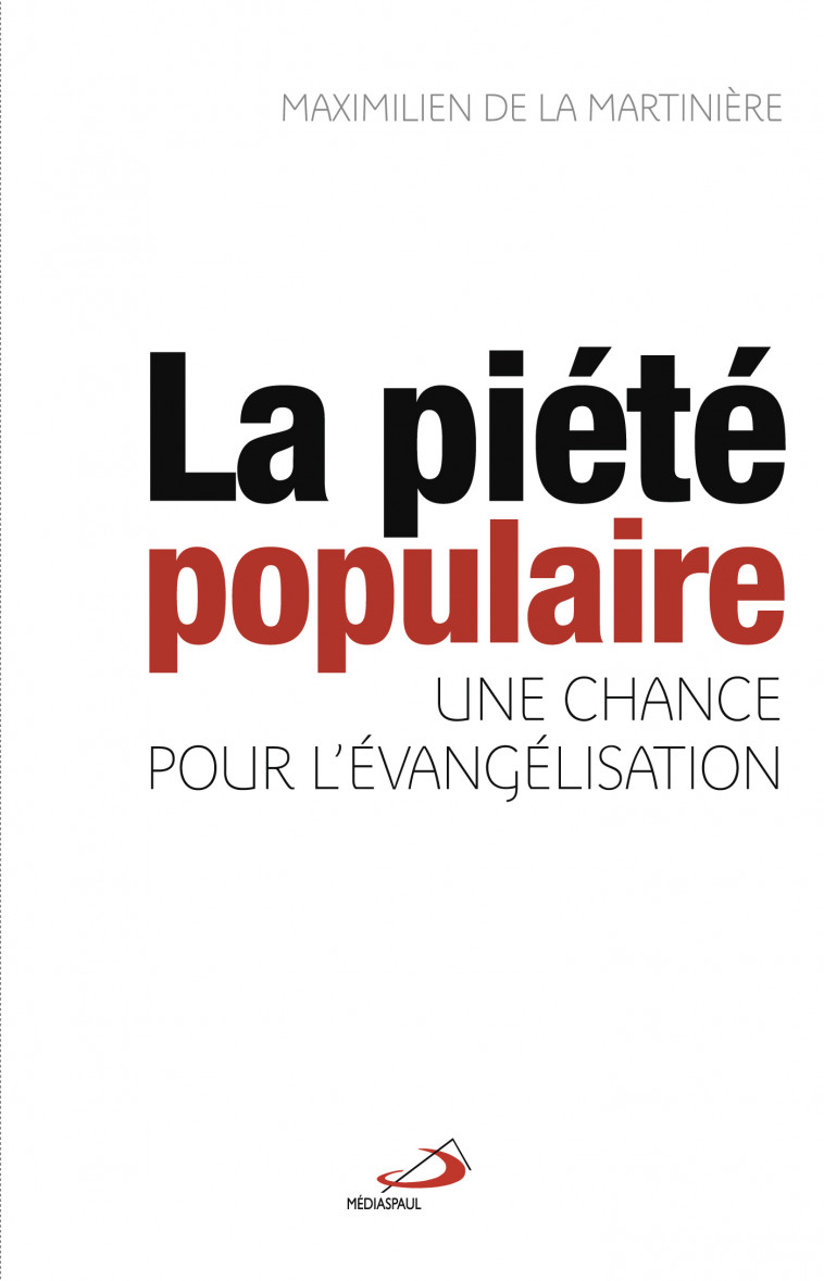 PIÉTÉ POPULAIRE, UNE CHANCE POUR L'ÉVANGÉLISATION (LA) - MAXIMILIEN DE LA MARTINIÈRE - MEDIASPAUL