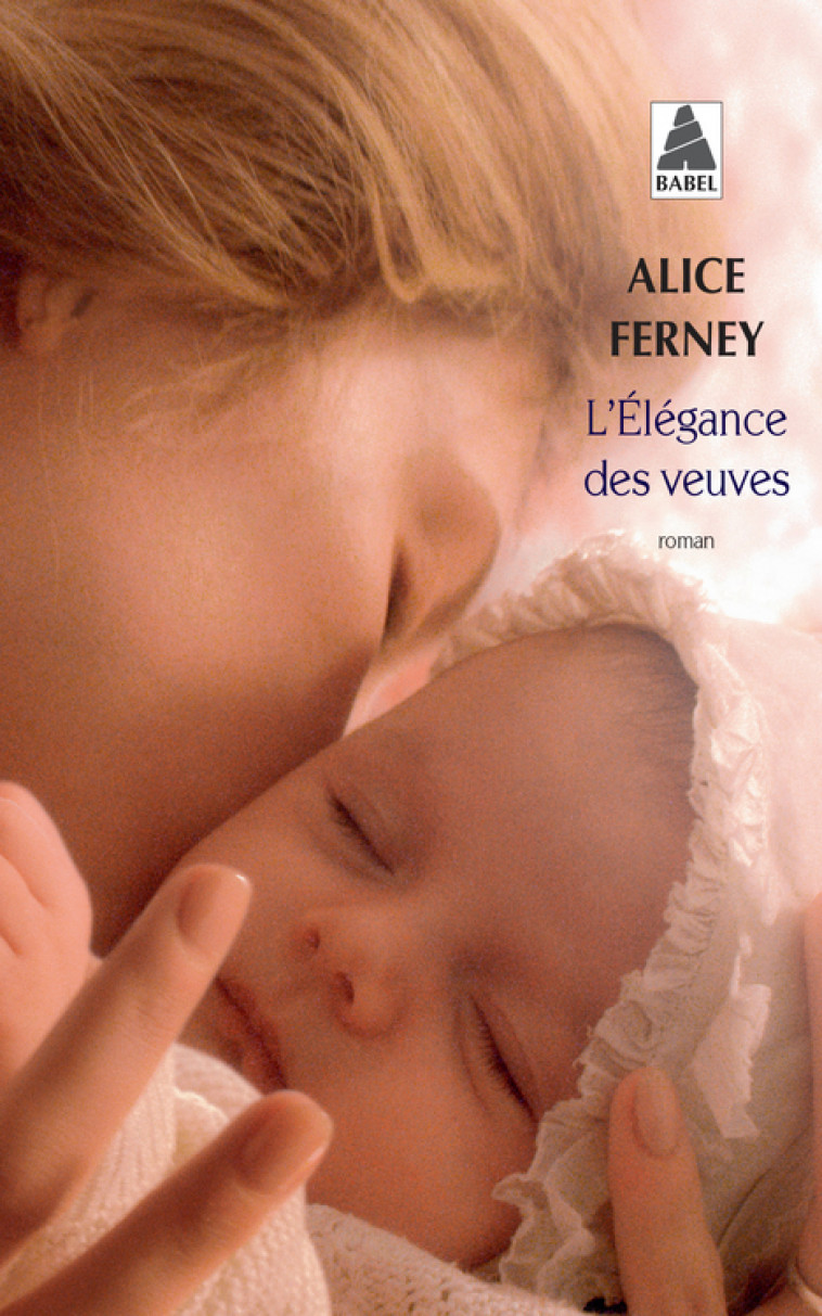 L'Élégance des veuves - Alice Ferney, Alice Ferney - ACTES SUD