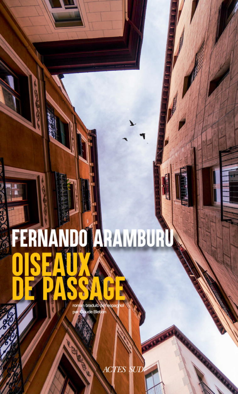 Oiseaux de passage - Fernando Aramburu, Claude Bleton, Fernando Aramburu, Claude Bleton - ACTES SUD