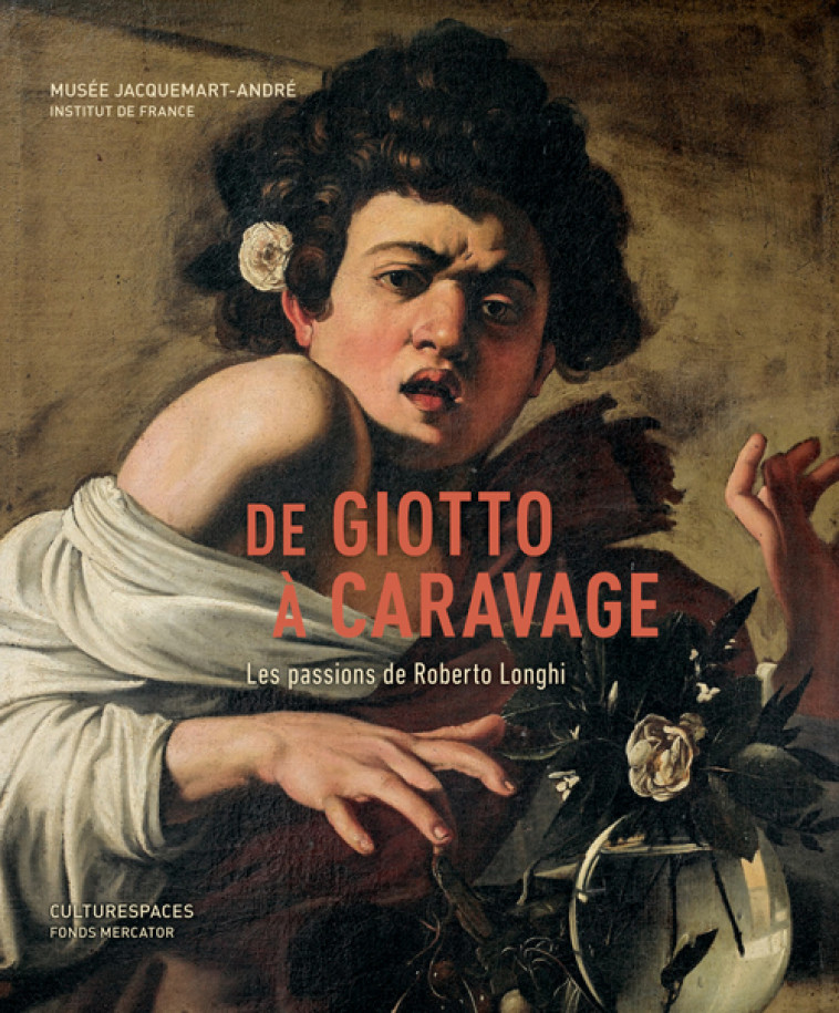 De Giotto à Caravage. Les passions de Roberto Longhi - Maria Cristina Bandera, Maria Cristina Bandera - MERCATOR