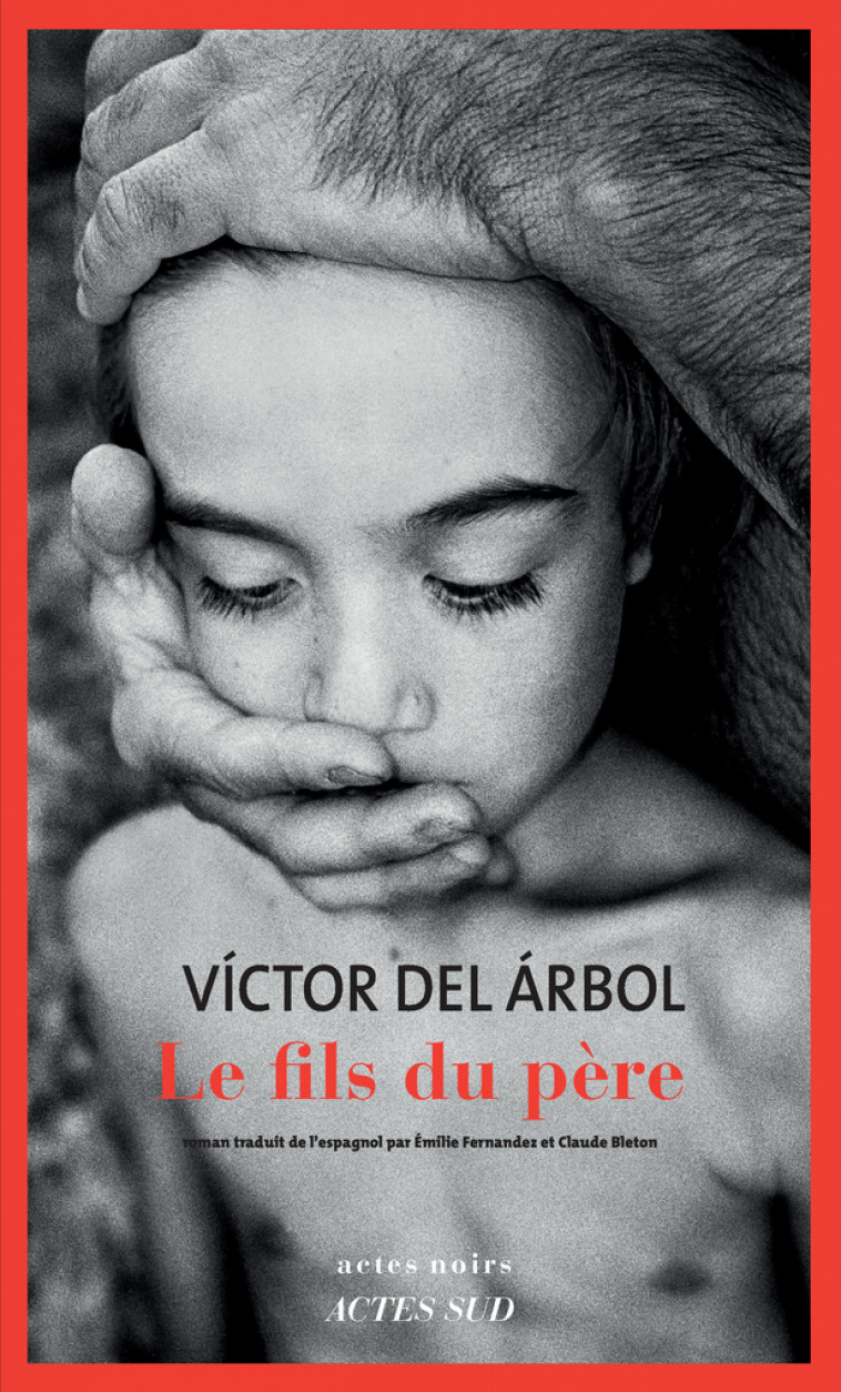 Le Fils du père - Victor Del arbol, Émilie Fernandez, Claude Bleton, Victor Del arbol, Claude Bleton, Émilie Fernandez - ACTES SUD